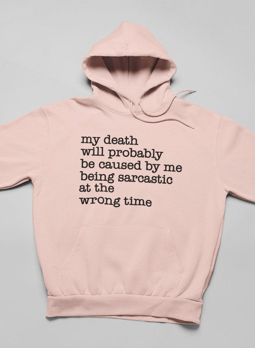 My Death Will Probably Be Caused By Being Sarcastic At The Wrong Time