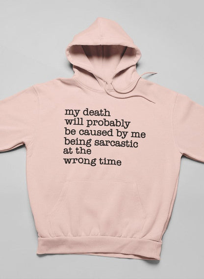 My Death Will Probably Be Caused By Being Sarcastic At The Wrong Time