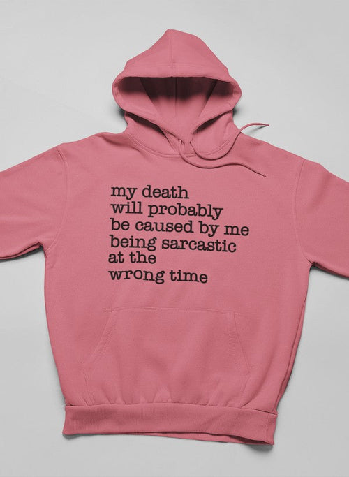 My Death Will Probably Be Caused By Being Sarcastic At The Wrong Time
