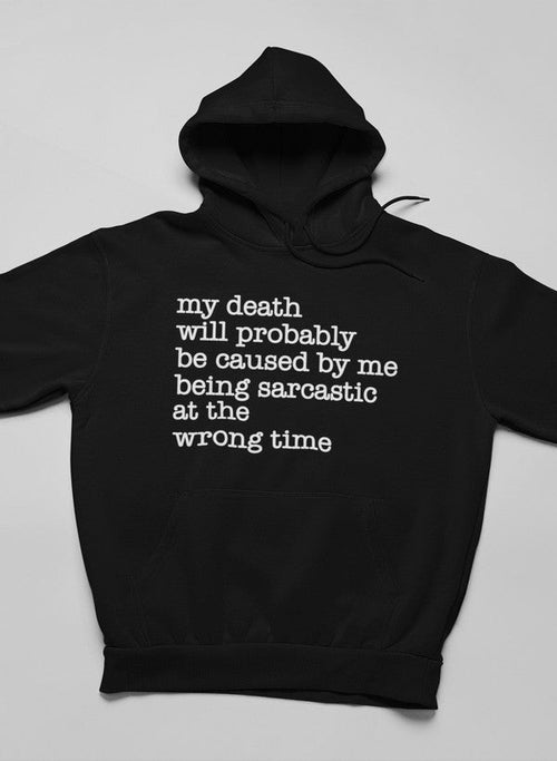 My Death Will Probably Be Caused By Being Sarcastic At The Wrong Time
